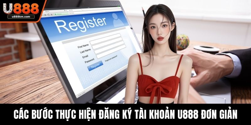 Các bước thực hiện đăng ký tài khoản U888 đơn giản