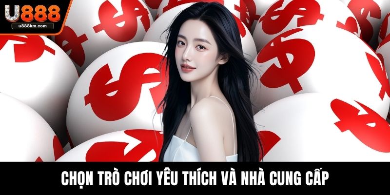Chọn trò chơi yêu thích và nhà cung cấp