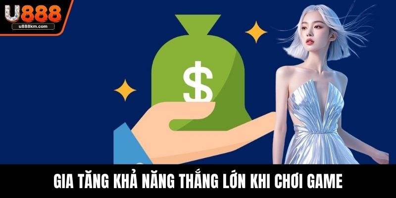 Gia tăng khả năng thắng lớn khi chơi game