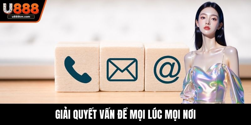 Giải quyết vấn đề mọi lúc mọi nơi