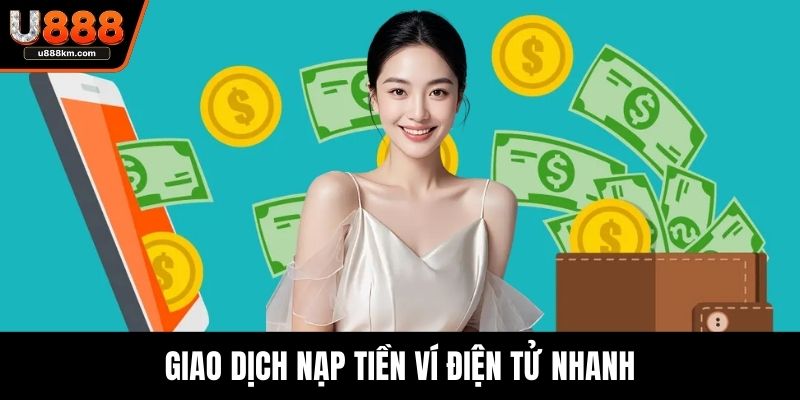 Giao dịch nạp tiền ví điện tử nhanh