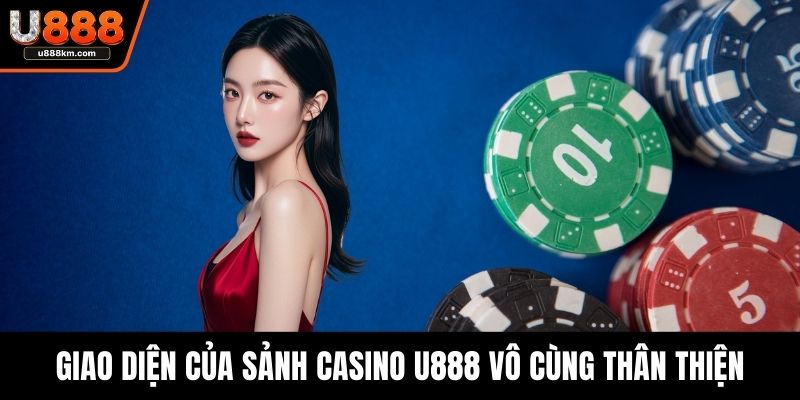 Giao diện của sảnh Casino U888 vô cùng thân thiện