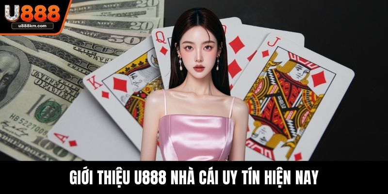 Giới thiệu U888 nhà cái uy tín hiện nay