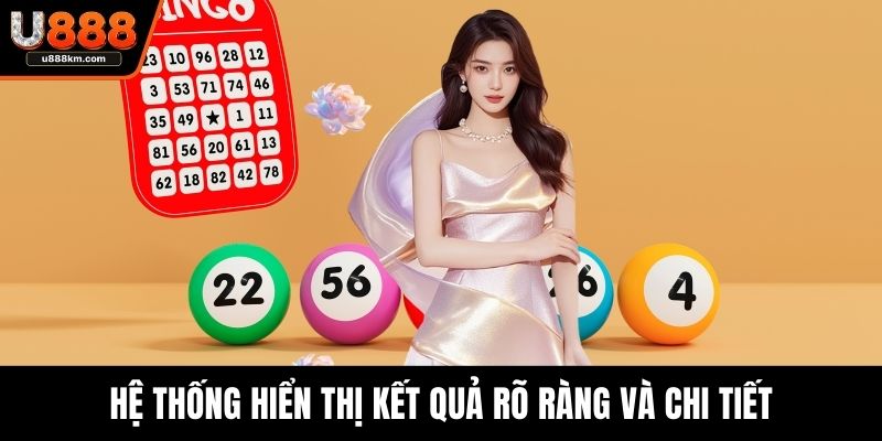 Hệ thống hiển thị kết quả rõ ràng và chi tiết