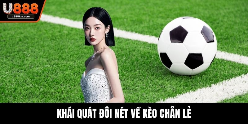 Khái quát đôi nét về kèo chẵn lẻ