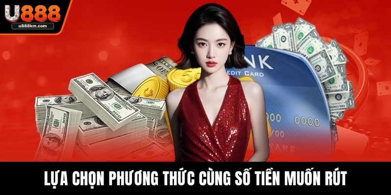 Lựa chọn phương thức cùng số tiền muốn rút