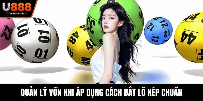 Quản lý vốn khi áp dụng cách bắt lô kép chuẩn