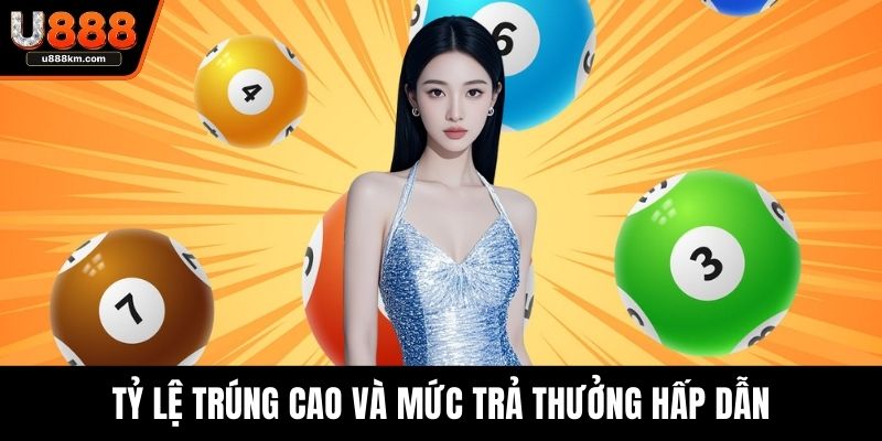 Tỷ lệ trúng cao và mức trả thưởng hấp dẫn