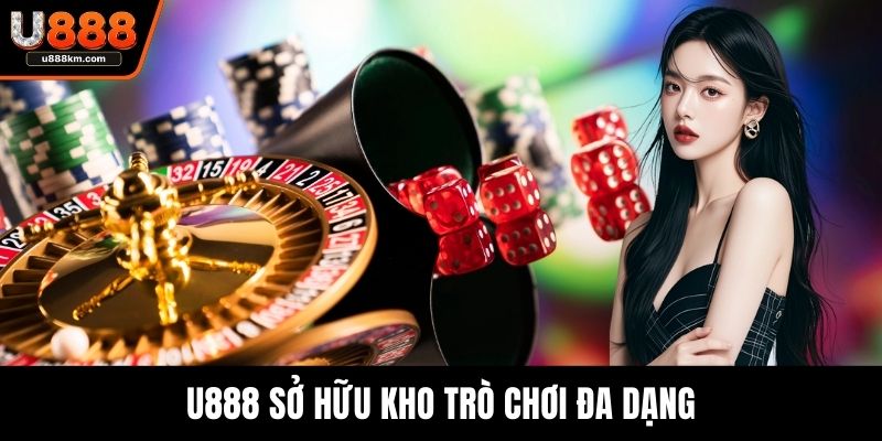 U888 sở hữu kho trò chơi đa dạng