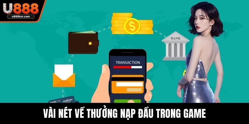 Vài nét về thưởng nạp đầu trong game