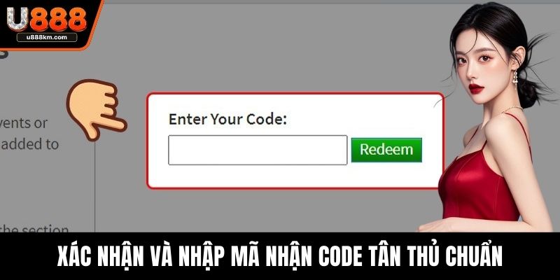 Xác nhận và nhập mã nhận code tân thủ chuẩn